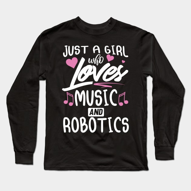 Just a girl who loves robotics and music Long Sleeve T-Shirt by Shirtttee